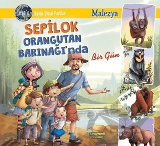 Sepilok Orangutan Barınağı'nda Bir Gün - Malezya – Manpreet Kaur Aden – Selimer Yayınları kitap kapağı