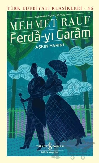 Ferda-yı Garam - Aşkın Yarını (Günümüz Türkçesiyle) – Mehmet Rauf – İş Bankası Kültür Yayınları kitap kapağı