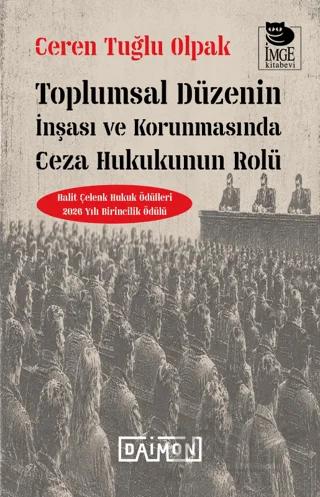 Toplumsal Düzenin İnşası ve Korunmasında Ceza Hukukunun Rolü