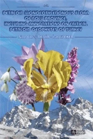 Petaloid Monocotyledonous Flora Of Bolu Province Including Annotations On Critical Petaloid Geophytes Of Turkey – İsmail Eker, Sina Cafer Demir – Pegem Akademi Yayıncılık kitap kapağı