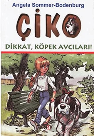 Çiko Dikkat, Köpek Avcıları – Angela Sommer-Bodenburg – Say Çocuk kitap kapağı