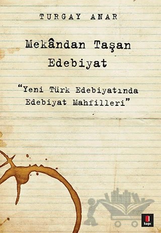 Mekandan Taşan Edebiyat – Turgay Anar – Kapı Yayınları kitap kapağı