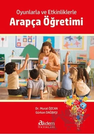 Oyunlarla ve Etkinliklerle Arapça Öğretimi – Gürkan Dağbaşı, Murat Özcan – Akdem Yayınları kitap kapağı