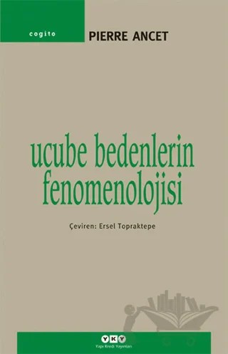 Ucube Bedenlerin Fenomenolojisi – Pierre Ancet – Yapı Kredi Yayınları kitap kapağı