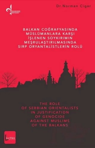 Balkan Coğrafyasında Müslümanlara Karşı İşlenen Soykırımın Meşrulaştırılmasında Sırp Oryantalistlerin Rolü – Norman Cigar – Lutka Kitap kitap kapağı