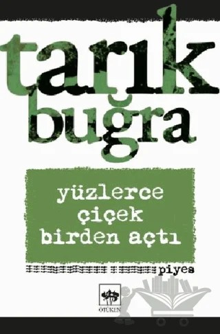 Yüzlerce Çiçek Birden Açtı – Tarık Buğra – Ötüken Neşriyat kitap kapağı