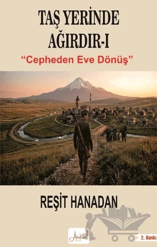 Taş Yerinde Ağırdır I - Cepheden Eve Dönüş – Reşit Hanadan – Atakar Yayıncılık kitap kapağı