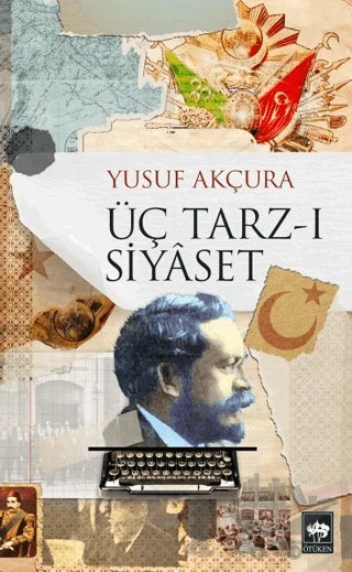 Üç Tarz-ı Siyaset – Yusuf Akçura – Ötüken Neşriyat kitap kapağı