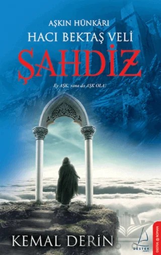 Aşkın Hünkarı Hacı Bektaş Veli Şahdiz – Kemal Derin – Destek Yayınları kitap kapağı