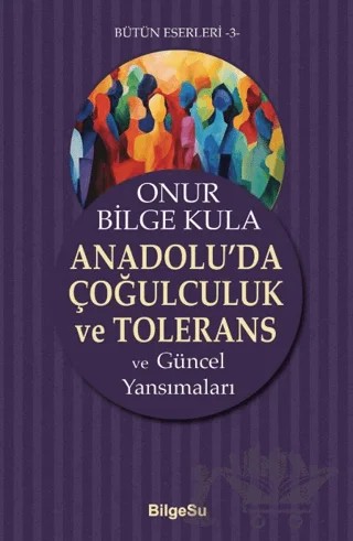 Anadolu’da Çoğulculuk ve Tolerans – Onur Bilge Kula – BilgeSu Yayıncılık kitap kapağı