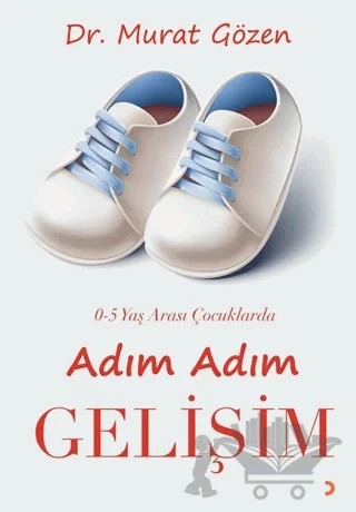 0-5 Yaş Arası Çocuklarda Adım Adım Gelişim – Murat Gözen – Cinius Yayınları kitap kapağı