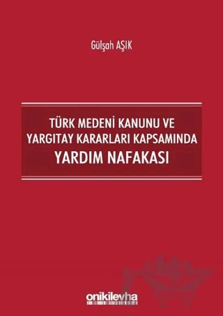 Türk Medeni Kanunu ve Yargıtay Kararları Kapsamında Yardım Nafakası – Gülşah Aşık – On İki Levha Yayınları kitap kapağı