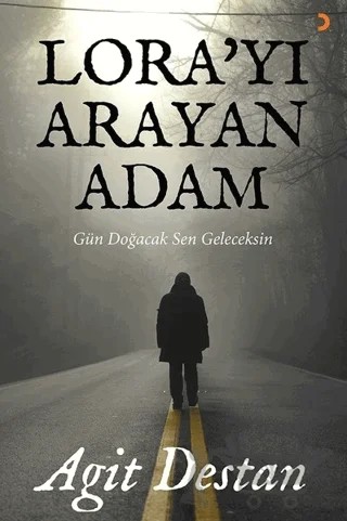 Lora’yı Arayan Adam – Agit Destan – Cinius Yayınları kitap kapağı