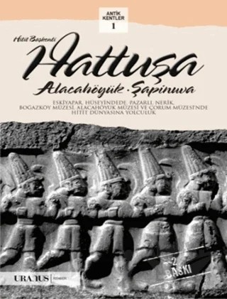 Hitit Başkenti Hattuşa / Alacahöyük-Şapinuva – Erdal Yazıcı, Kolektif – Uranus kitap kapağı