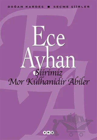 Şiirimiz Mor Külhanidir Abiler – Ece Ayhan – Yapı Kredi Yayınları kitap kapağı