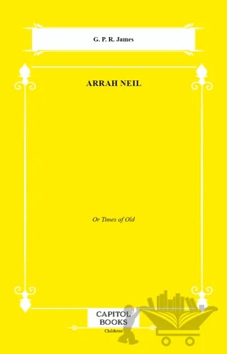 Arrah Neil – G. P. R. James – Capitol Books kitap kapağı