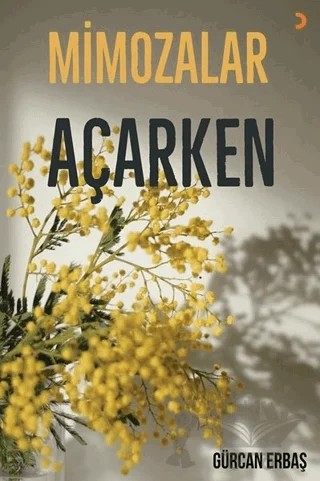 Mimozalar Açarken – Gürcan Erbaş – Cinius Yayınları kitap kapağı