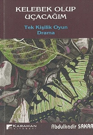 Kelebek Olup Uçacağım – Abdulkadir Sakar – Karahan Kitabevi kitap kapağı