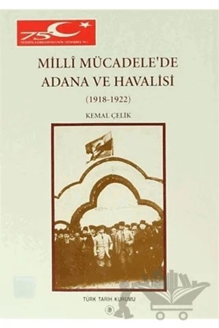 Millî Mücadele’de Adana ve Havalisi – Kemal Çelik – Türk Tarih Kurumu Yayınları kitap kapağı