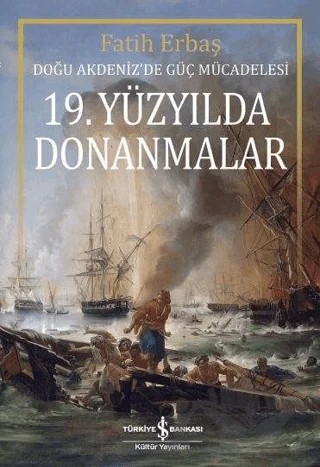 19. Yüzyılda Donanmalar – Fatih Erbaş – İş Bankası Kültür Yayınları kitap kapağı