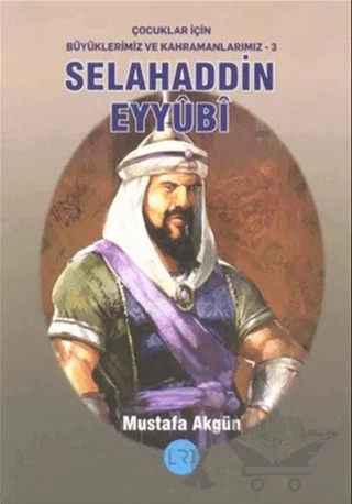 Selahaddin Eyyubi – Mustafa Akgün – LRT Yayıncılık kitap kapağı