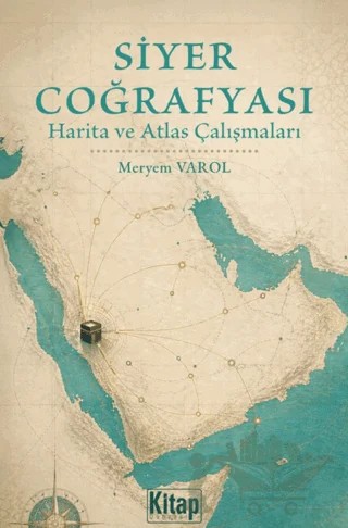 Siyer Coğrafyası Harita Ve Atlas Çalışmaları – Meryem Varol – Kitap Dünyası Yayınları kitap kapağı