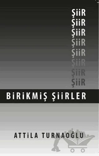 Birikmiş Şiirler – Attila Turnaoğlu – İmgenin Çocukları Yayınevi kitap kapağı