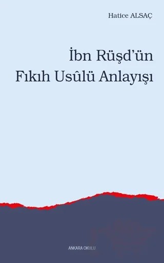İbn Rüşd’ün Fıkıh Usulü Anlayışı – Hatice Alsaç – Ankara Okulu Yayınları kitap kapağı