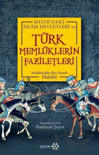 Türk Memlüklerin Faziletleri – Muhibbeddin Ebu Hamid Makdisi – Yeditepe Yayınevi kitap kapağı