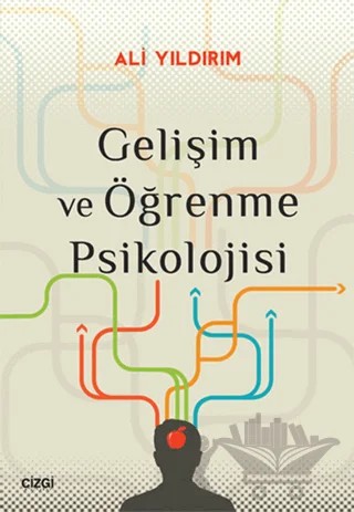 Gelişim ve Öğrenme Psikolojisi – Ali Yıldırım – Çizgi Kitabevi Yayınları kitap kapağı