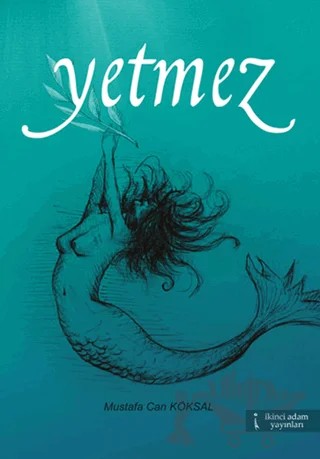 Yetmez – Mustafa Can Köksal – İkinci Adam Yayınları kitap kapağı