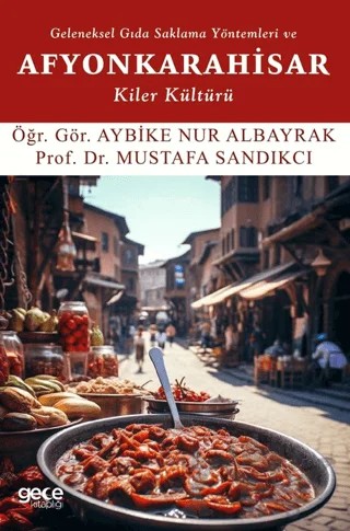 Geleneksel Gıda Saklama Yöntemleri ve Afyonkarahisar Kiler Kültürü – Mustafa Sandıkcı, Aybike Nur Albayrak – Gece Kitaplığı kitap kapağı