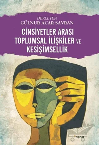 Cinsiyetler Arası Toplumsal İlişkiler ve Kesişimsellik – Kolektif – Dipnot Yayınları kitap kapağı
