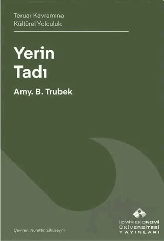 Yerin Tadı – Amy B. Trubek – İzmir Ekonomi Üniversitesi Yayınları kitap kapağı