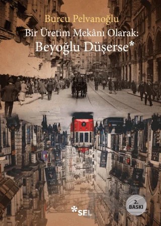 Bir Üretim Mekanı Olarak: Beyoğlu Düşerse – Burcu Pelvanoğlu – Sel Yayıncılık kitap kapağı
