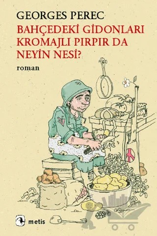 Bahçedeki Gidonları Kromajlı Pırpır da Neyin Nesi? – Georges Perec – Metis Yayınları kitap kapağı