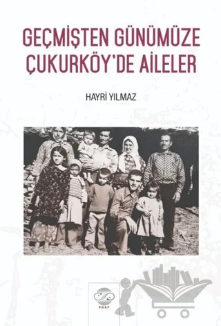 Geçmişten Günümüze Çukurköy’de Aileler – Hayri Yılmaz – Post Yayınevi kitap kapağı