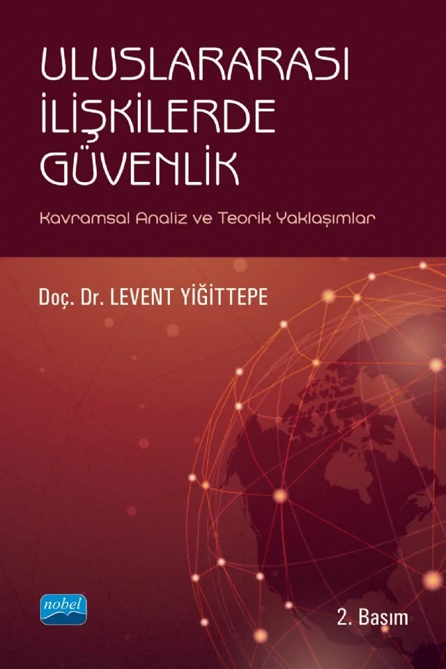 ULUSLARARASI İLİŞKİLERDE GÜVENLİK - Kavramsal Analiz ve Teorik Yaklaşımlar – Levent Yiğittepe – Nobel Akademik Yayıncılık kitap kapağı