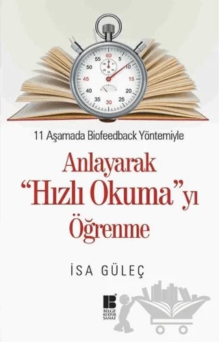 11 Aşamada Biofeedback Yöntemiyle Anlayarak Hızlı Okumayı Öğrenme – İsa Güleç – Bilge Kültür Sanat kitap kapağı