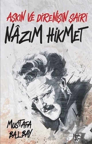 Aşkın ve Direnişin Şairi Nazım Hikmet – Mustafa Balbay – Halk Kitabevi kitap kapağı