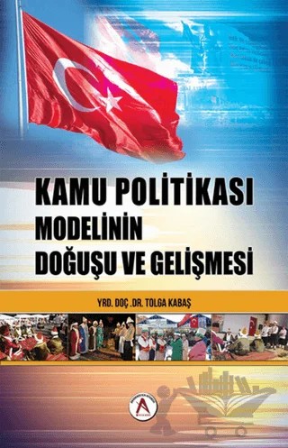 Kamu Politikası Modelinin Doğuşu ve Gelişmesi – Tolga Kabaş – Akademisyen Kitabevi kitap kapağı