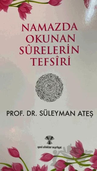 Namazda Okunan Surelerin Tefsiri – Süleyman Ateş – Yeni Ufuklar Neşriyat kitap kapağı