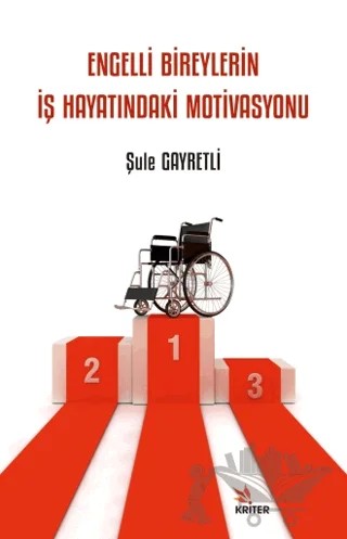 Engelli Bireylerin İş Hayatındaki Motivasyonu – Şule Gayretli – Kriter Yayınları kitap kapağı