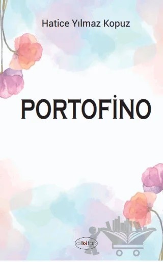 Portofino – Hatice Yılmaz Kopuz – Dilkitap Yayınları kitap kapağı