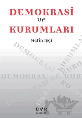 Demokrasi ve Kurumları – Metin İşçi – Der Yayınları kitap kapağı