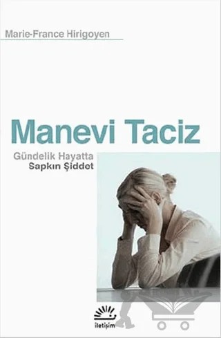 Manevi Taciz – Marie-France Hirigoyen – İletişim Yayınevi kitap kapağı