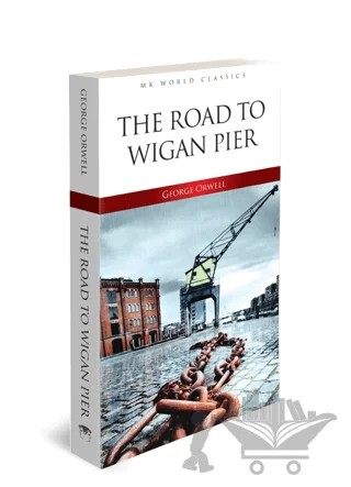 Road To Wigan Pier – George Orwell – MK Publications kitap kapağı