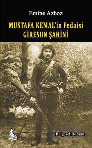 Mustafa Kemal'in Fedaisi Giresun Şahini – Emine Azboz – Kanguru Yayınları kitap kapağı