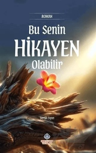 Bu Senin Hikayen Olabilir – Derya Fıçıcı – Nebevi Hayat Yayınları kitap kapağı