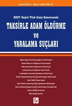 Taksirle Adam Öldürme ve Yaralama Suçları – Seydi Kaymaz, Hasan Tahsin Gökcan – Seçkin Yayıncılık kitap kapağı